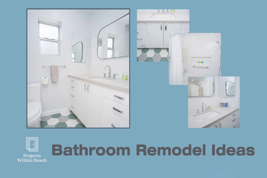 Projects Within Reach - Bathroom Remodel Ideas - Images of a bathroom, logo and texts.